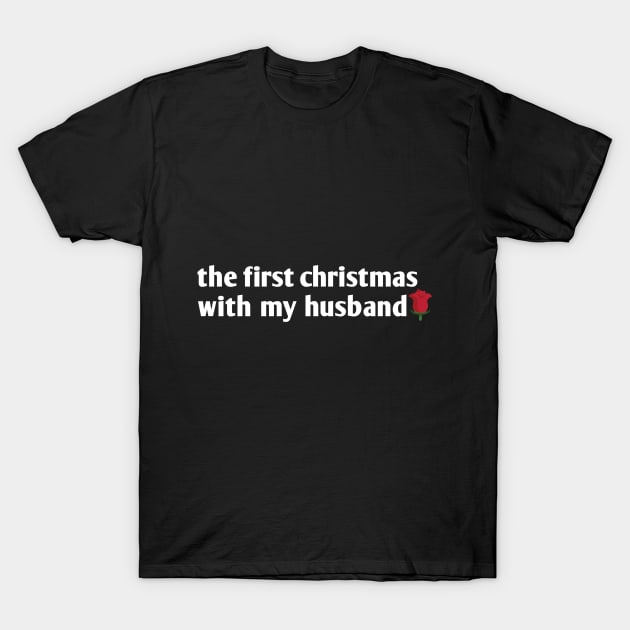 the first christmas with my husband T-Shirt by Ghani Store